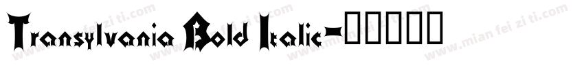 Transylvania Bold Italic字体转换